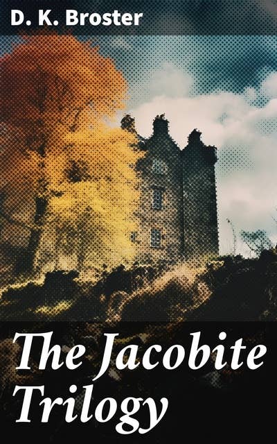 The Jacobite Trilogy: The Flight of the Heron, The Gleam in the North & The Dark Mile