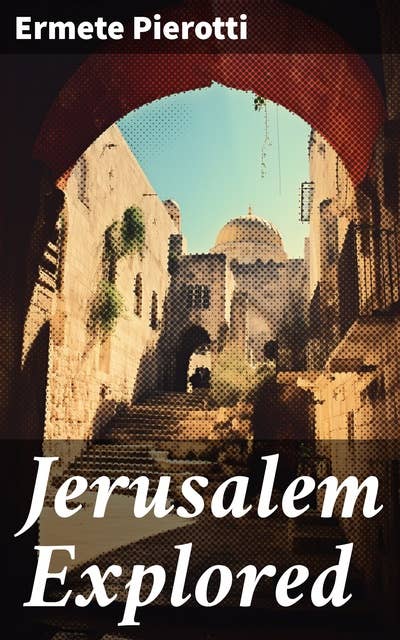 Jerusalem Explored: Illustrated Edition