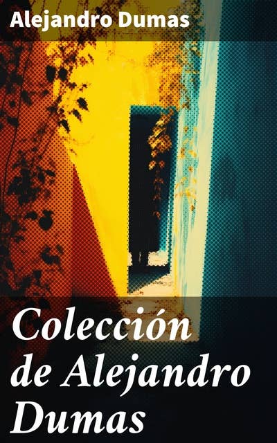 Colección de Alejandro Dumas: Clásicos de la literatura
