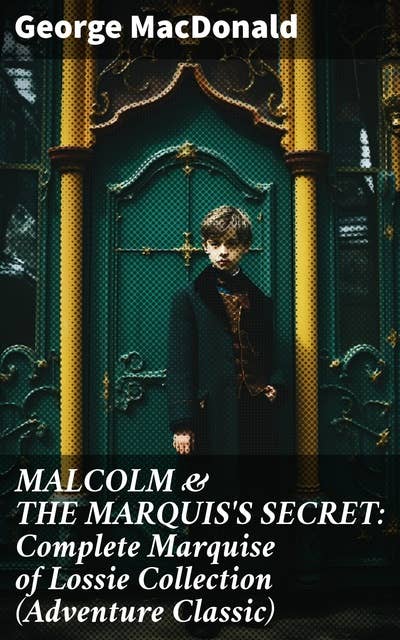 MALCOLM & THE MARQUIS'S SECRET: Complete Marquise of Lossie Collection (Adventure Classic): The Fisherman's Lady