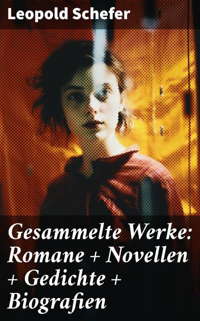 Gesammelte Werke: Romane + Novellen + Gedichte + Biografien