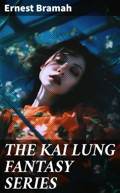 THE KAI LUNG FANTASY SERIES: The Wallet of Kai Lung, Kai Lung's Golden Hours & Kai Lung Unrolls His Mat
