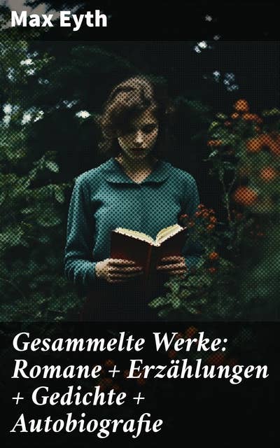 Gesammelte Werke: Romane + Erzählungen + Gedichte + Autobiografie: Einblick in die literarischen Talente des 19. Jahrhunderts