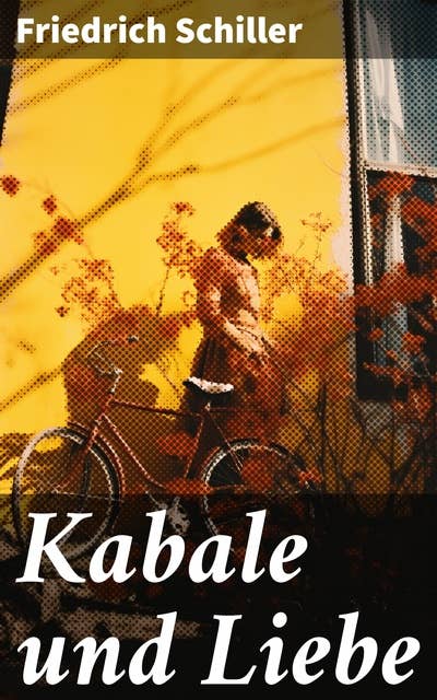 Kabale und Liebe: Intrigen und Leidenschaft in einer Zeit des Umbruchs