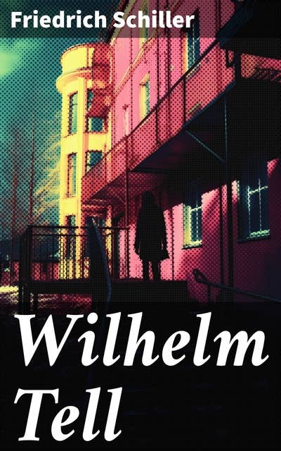 Wilhelm Tell: Ein epischer Kampf für Freiheit und Mut in den Alpen