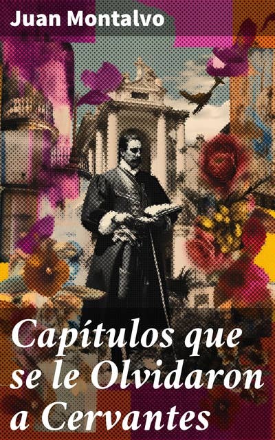 Capítulos que se le Olvidaron a Cervantes