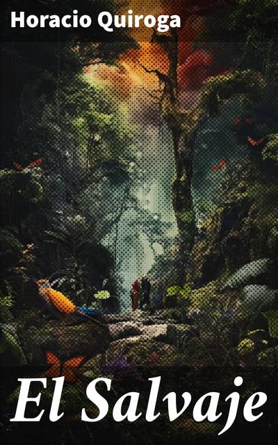 El Salvaje: Explorando la naturaleza humana entre la selva salvaje