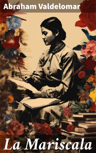 La Mariscala: Biografía novelada de Doña Francisca Zubiaga de Gamarra