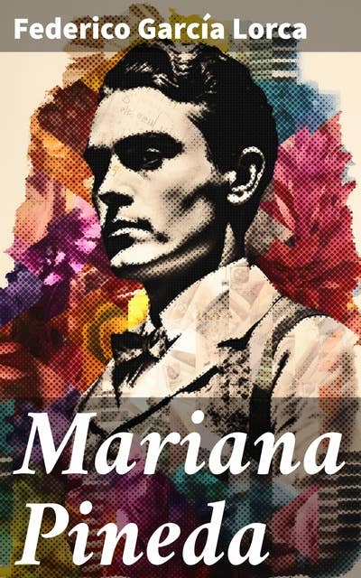Mariana Pineda: Lucha por la libertad y valores feministas en un drama romántico del Siglo XIX