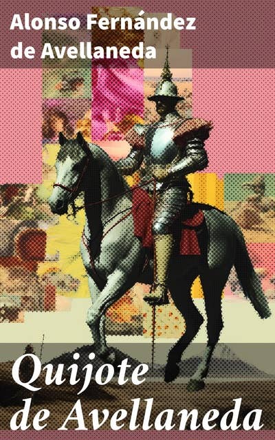 Quijote de Avellaneda: Segunda parte apócrifa