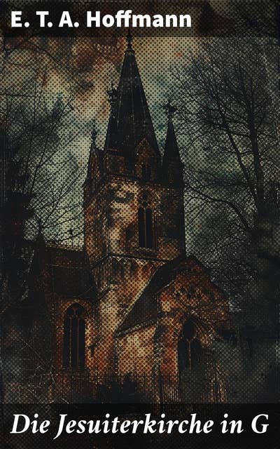 Die Jesuiterkirche in G: Dunkle Mysterien und übernatürliche Begegnungen in einer geheimnisvollen Kirche