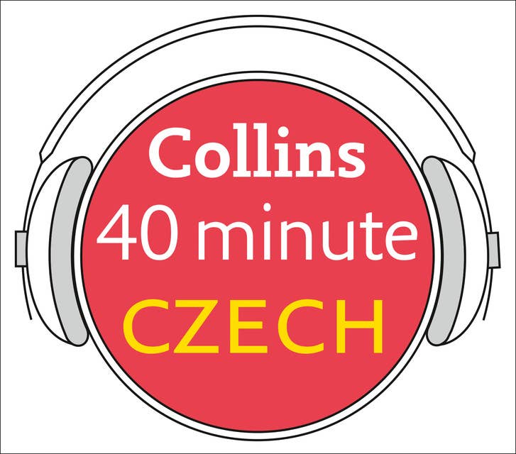Czech in 40 Minutes: Learn to speak Czech in minutes with Collins
