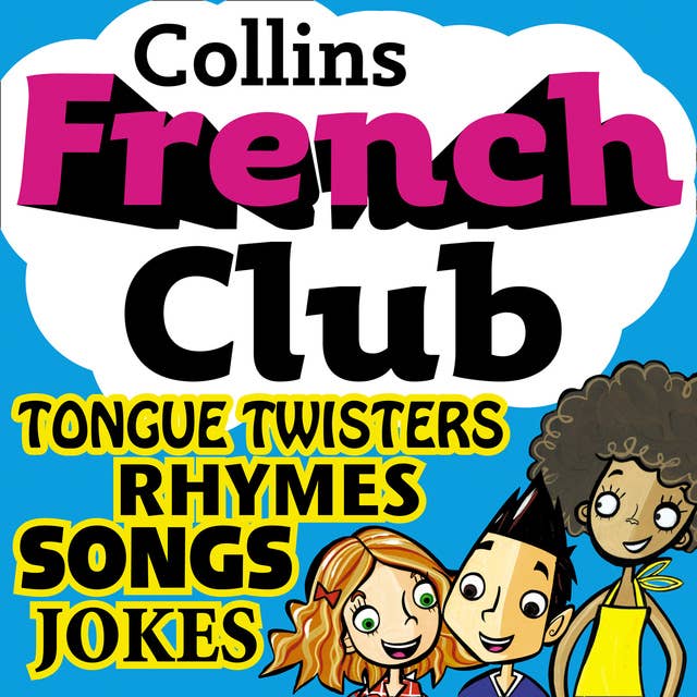 French Club for Kids: The fun way for children to learn French with Collins