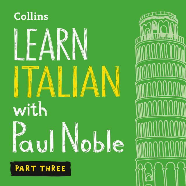 Learn Italian with Paul Noble for Beginners – Part 3: Italian Made Easy with Your 1 million-best-selling Personal Language Coach