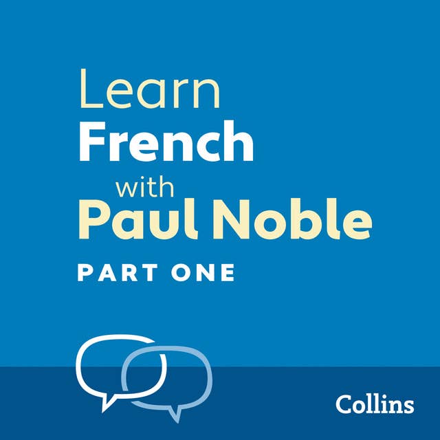 Learn French with Paul Noble for Beginners – Part 1: French Made Easy with Your 1 million-best-selling Personal Language Coach