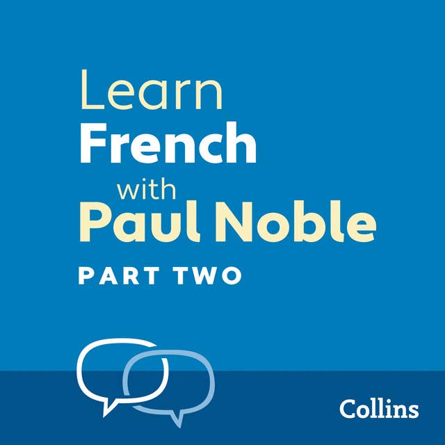 Learn French with Paul Noble for Beginners – Part 2: French Made Easy with Your 1 million-best-selling Personal Language Coach