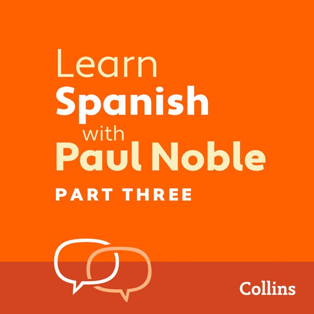 Learn Spanish with Paul Noble for Beginners – Part 3: Spanish Made Easy with Your 1 million-best-selling Personal Language Coach