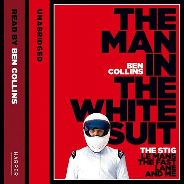 The Man in the White Suit: The Stig, Le Mans, The Fast Lane and Me