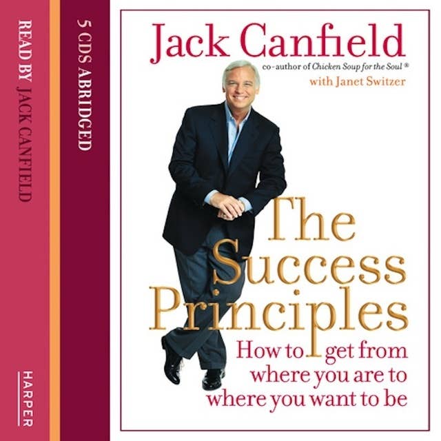 Cover for The Success Principles: How to get from where you are to where you want to be