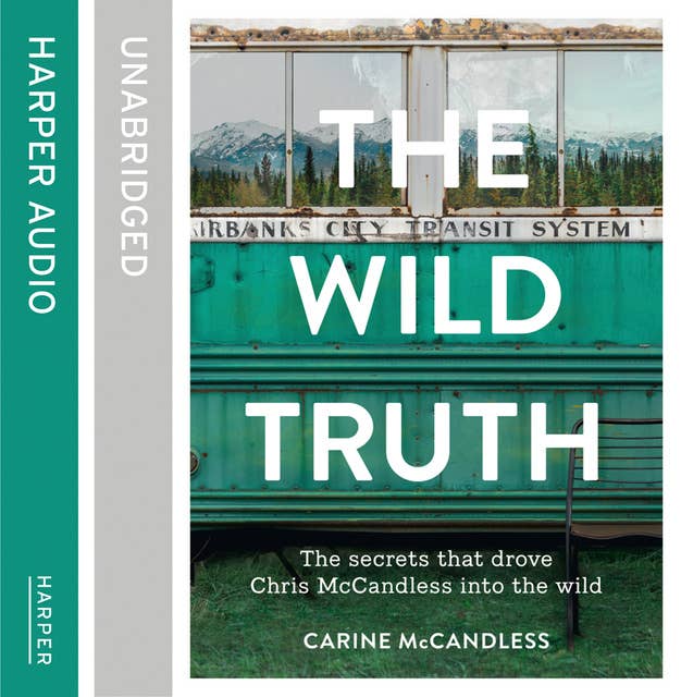 The Wild Truth: The secrets that drove Chris McCandless into the wild