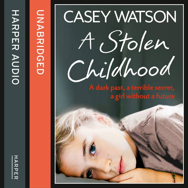 Cover for A Stolen Childhood: A dark past, a terrible secret, a girl without a future