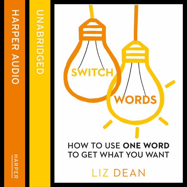 Switchwords: How to Use One Word to Get What You Want