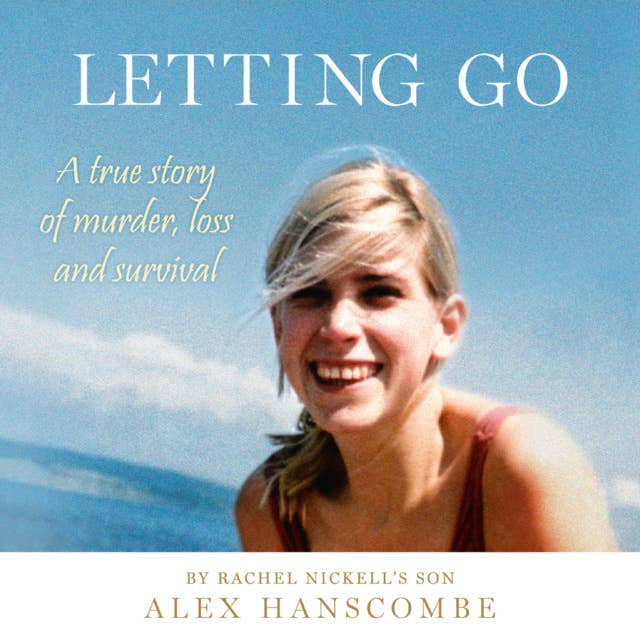 Letting Go: A true story of murder, loss and survival by Rachel Nickell’s son
