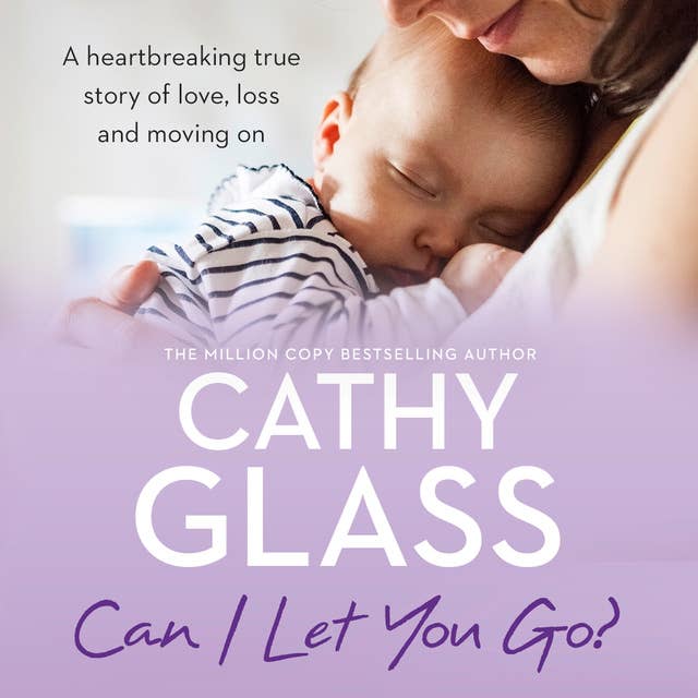 Can I Let You Go?: A heartbreaking true story of love, loss and moving on