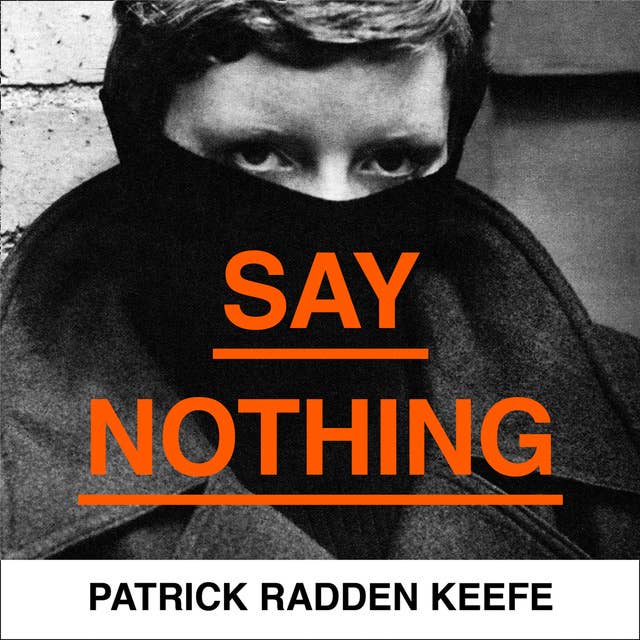 Say Nothing: A True Story Of Murder and Memory In Northern Ireland