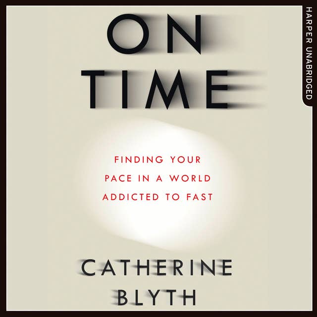 On Time: Finding Your Pace in a World Addicted to Fast