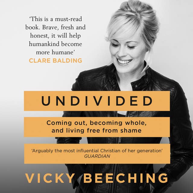 Undivided: Coming Out, Becoming Whole, and Living Free From Shame