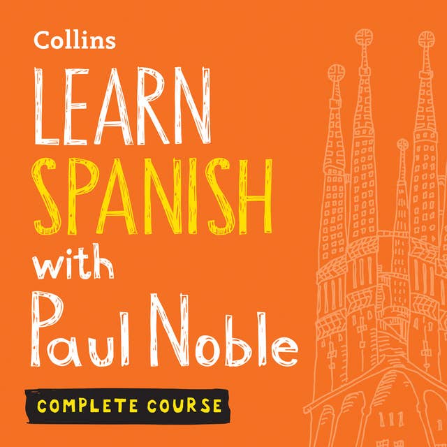 Learn Spanish with Paul Noble for Beginners – Complete Course: Spanish Made Easy with Your 1 million-best-selling Personal Language Coach