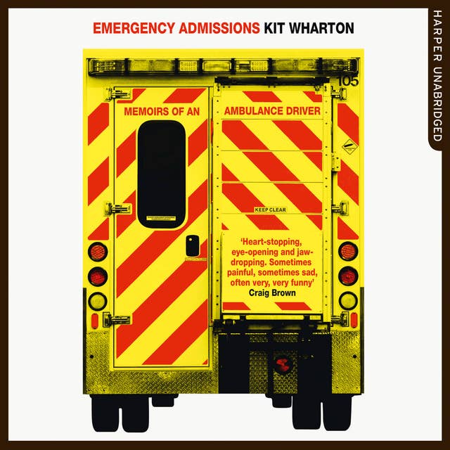 Emergency Admissions: Memoirs of an Ambulance Driver