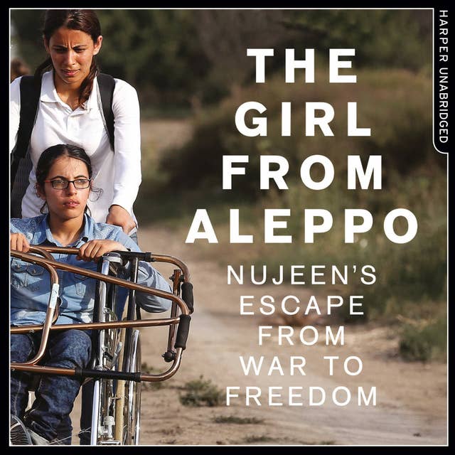 Nujeen: One Girl’s Incredible Journey from War-torn Syria in a Wheelchair