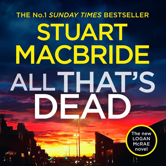 Cover for All That’s Dead: The new Logan McRae crime thriller from the No.1 bestselling author