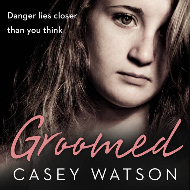 Cover for Groomed: Danger lies closer than you think