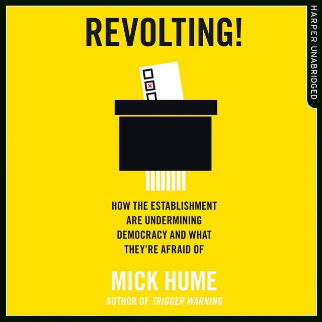 Revolting!: How the Establishment are Undermining Democracy and What They’re Afraid Of