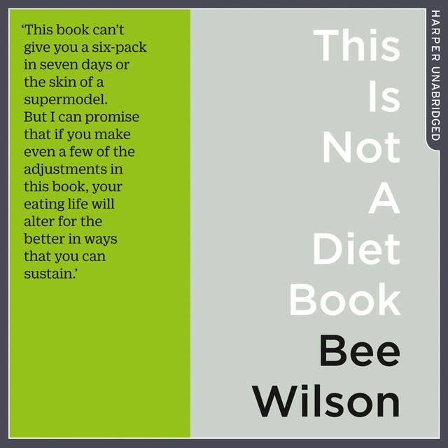 This Is Not A Diet Book: A User’s Guide to Eating Well