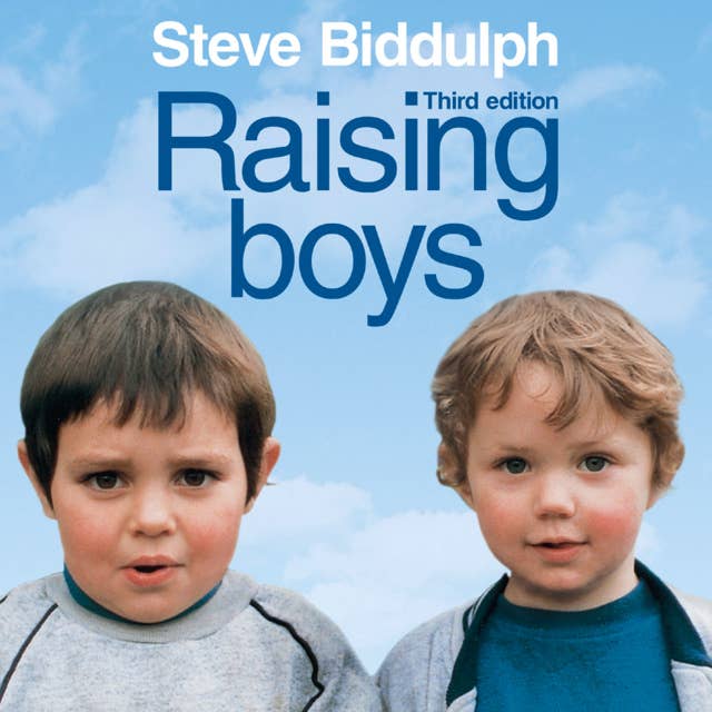 Raising Boys: Why Boys are Different – and How to Help Them Become Happy and Well-Balanced Men