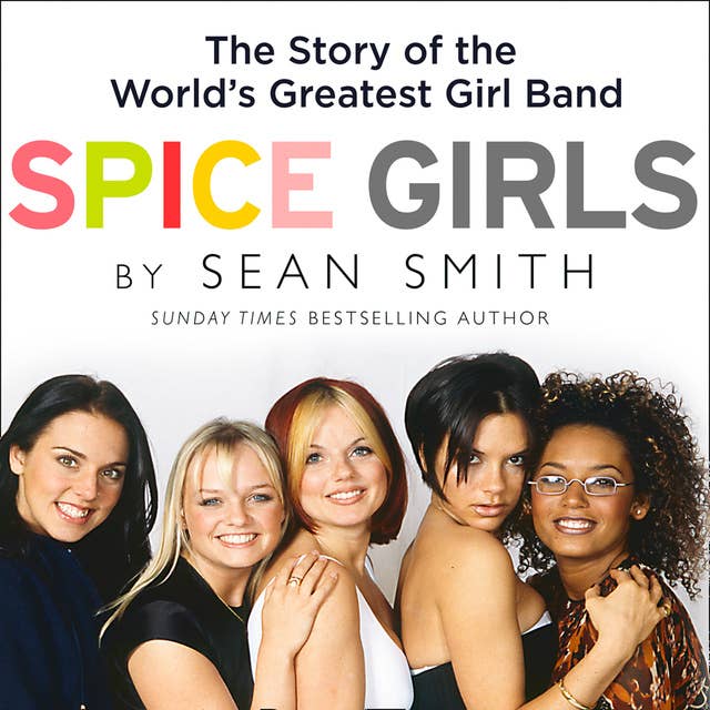 Cover for Spice Girls: The Story of the World’s Greatest Girl Band