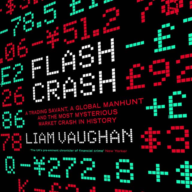 Cover for Flash Crash: A Trading Savant, a Global Manhunt and the Most Mysterious Market Crash in History