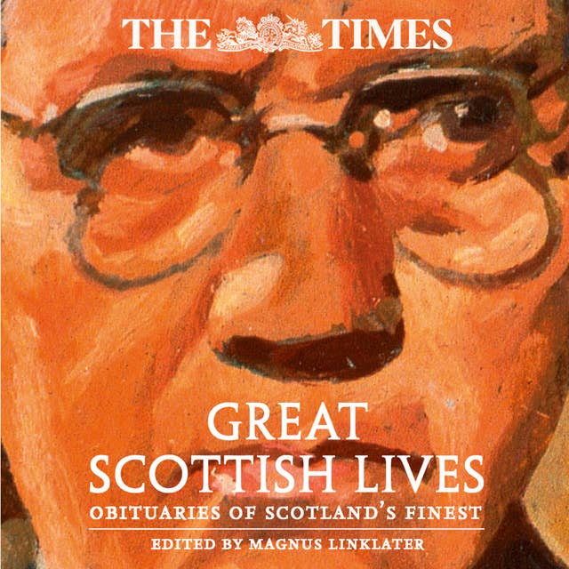 The Times Great Scottish Lives: Obituaries of Scotland’s Finest