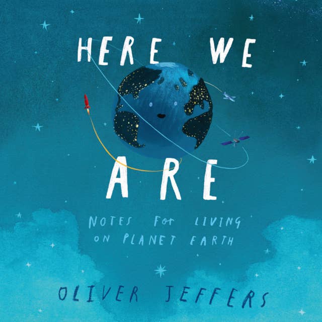 Cover for Here We Are: Notes for Living on Planet Earth