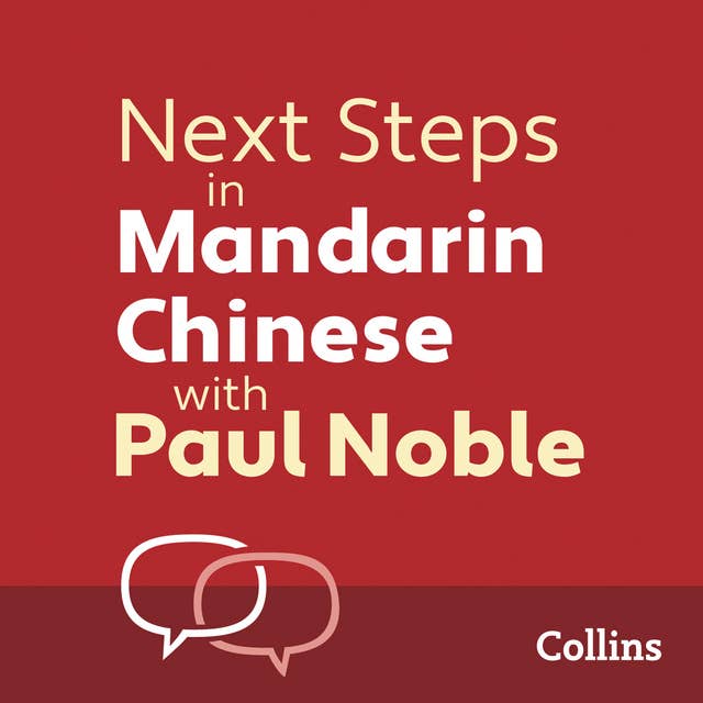 Next Steps in Mandarin Chinese with Paul Noble for Intermediate Learners – Complete Course: Mandarin Chinese Made Easy with Your 1 million-best-selling Personal Language Coach