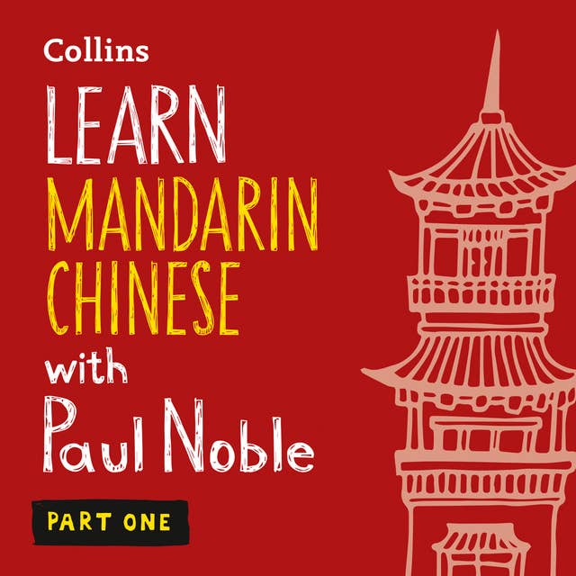 Learn Mandarin Chinese with Paul Noble for Beginners – Part 1: Mandarin Chinese Made Easy with Your 1 million-best-selling Personal Language Coach