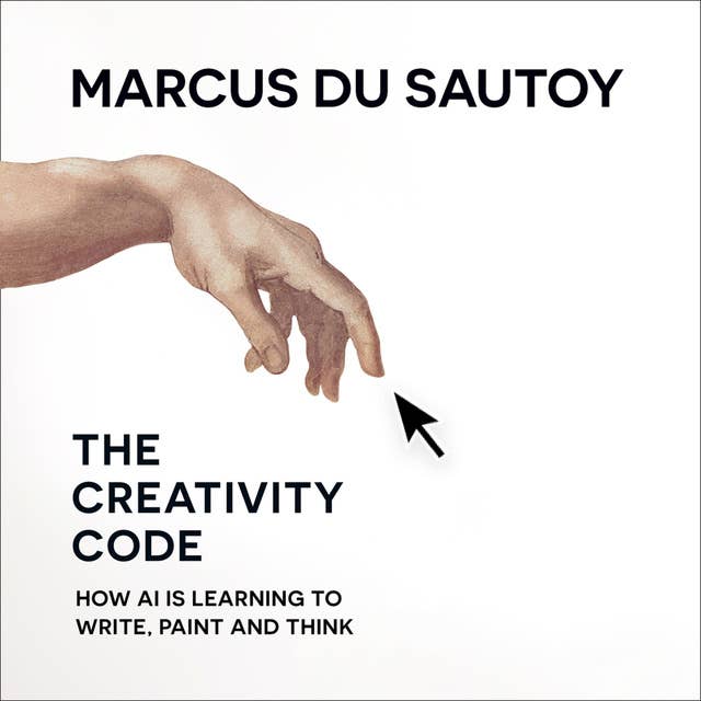 Cover for The Creativity Code: How AI is learning to write, paint and think
