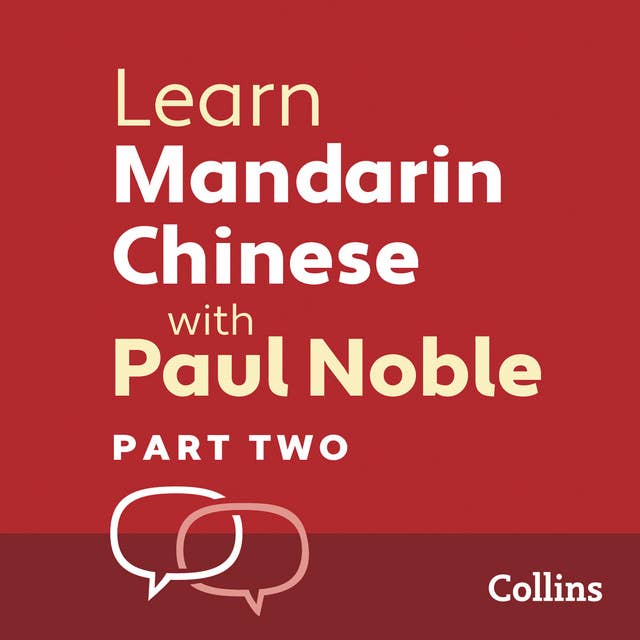 Learn Mandarin Chinese with Paul Noble for Beginners – Part 2: Mandarin Chinese Made Easy with Your 1 million-best-selling Personal Language Coach
