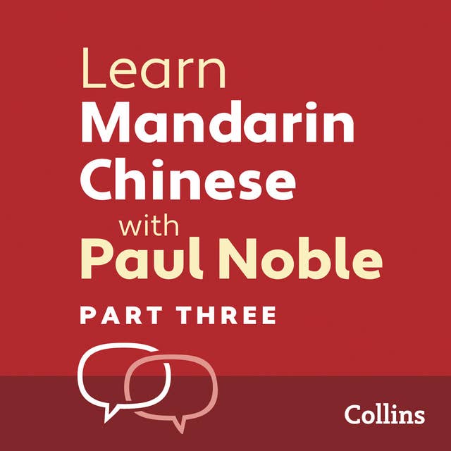 Learn Mandarin Chinese with Paul Noble for Beginners – Part 3: Mandarin Chinese Made Easy with Your 1 million-best-selling Personal Language Coach