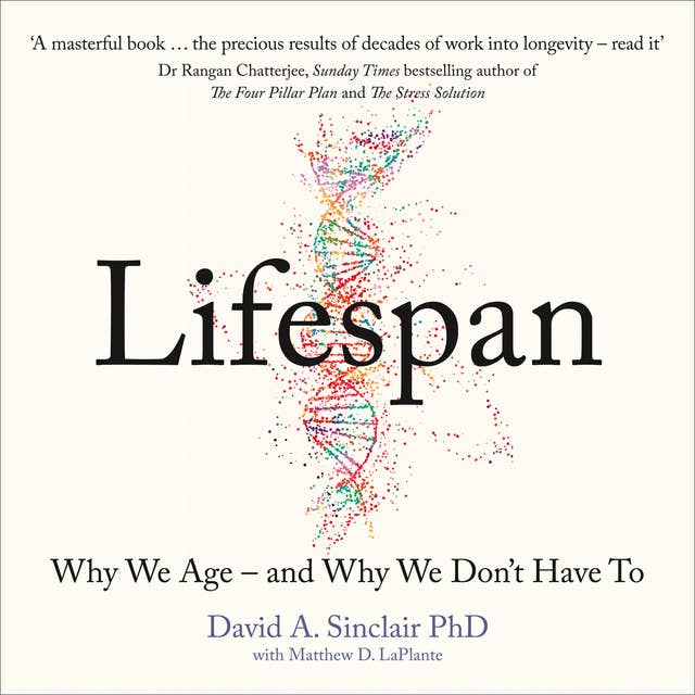 Lifespan: Why We Age – and Why We Don’t Have To