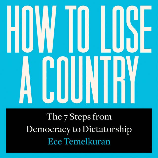 Cover for How to Lose a Country: The 7 Steps from Democracy to Dictatorship